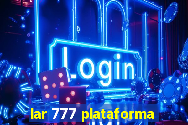 lar 777 plataforma